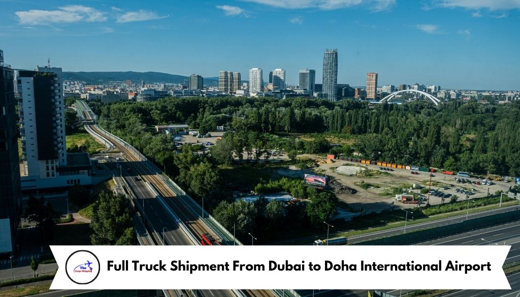 Full Truck Shipment From Dubai to Doha International Airport
