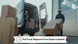 Full Truck Shipment From Dubai to Duhail