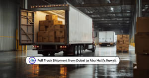 Full Truck Shipment from Dubai to Abu Halifa Kuwait