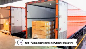 Full Truck Shipment from Dubai to Fuwayrit