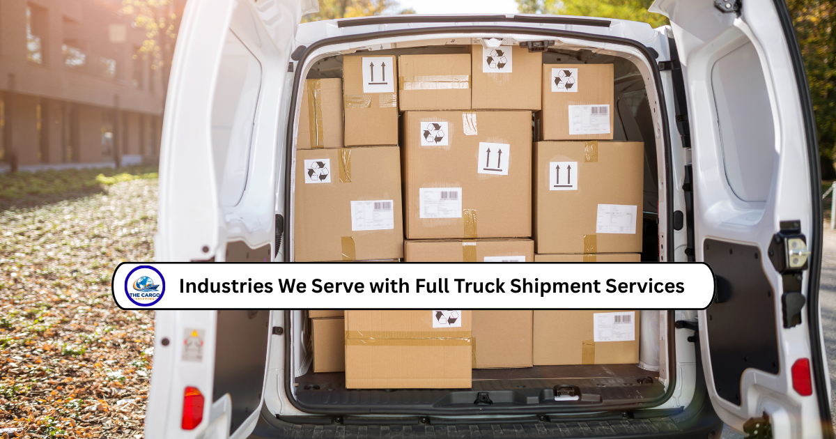 Industries We Serve with Full Truck Shipment Services