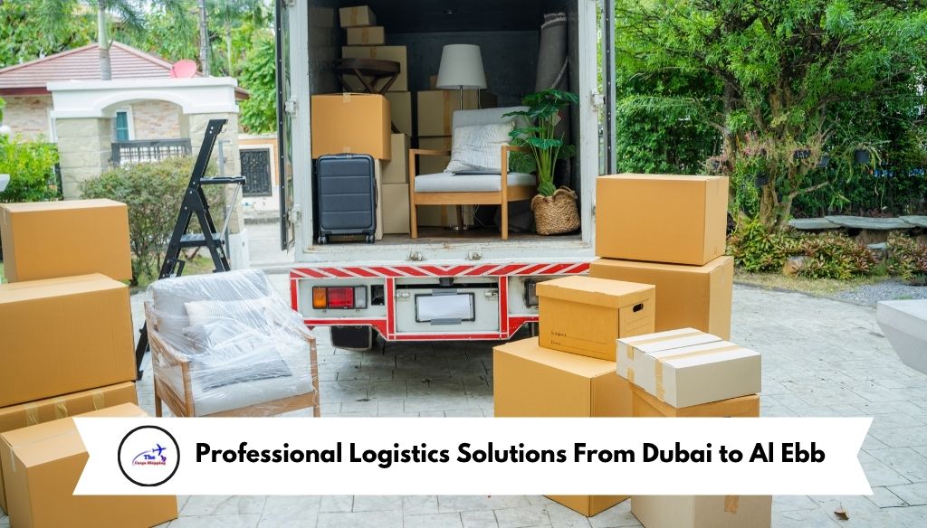 Professional Logistics Solutions From Dubai to Al Ebb