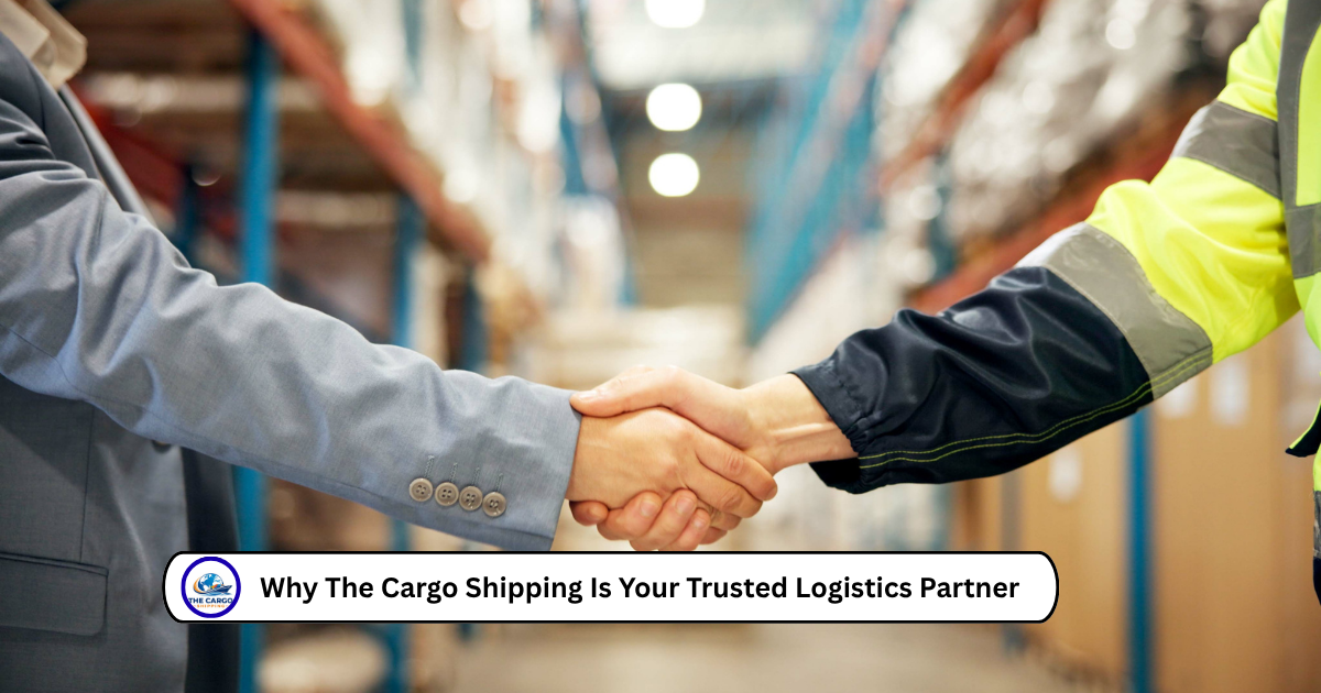 Why The Cargo Shipping Is Your Trusted Logistics Partner
