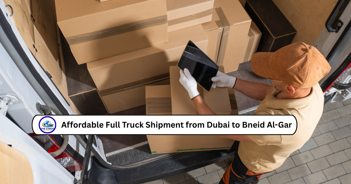 Affordable Full Truck Shipment from Dubai to Bneid Al-Gar