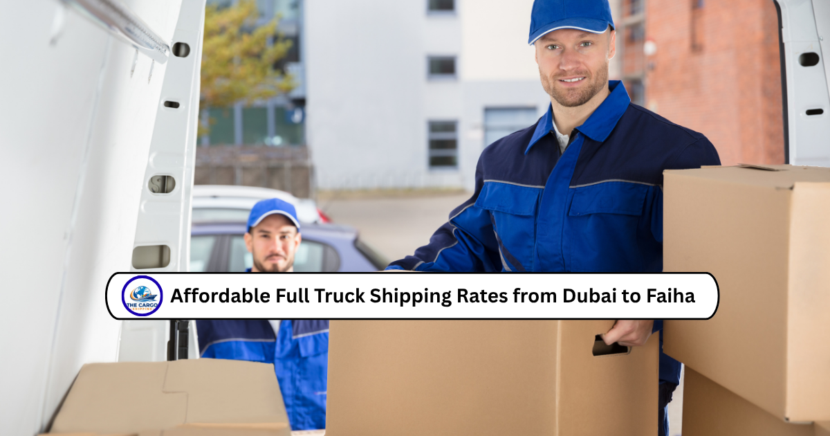Affordable Full Truck Shipping Rates from Dubai to Faiha