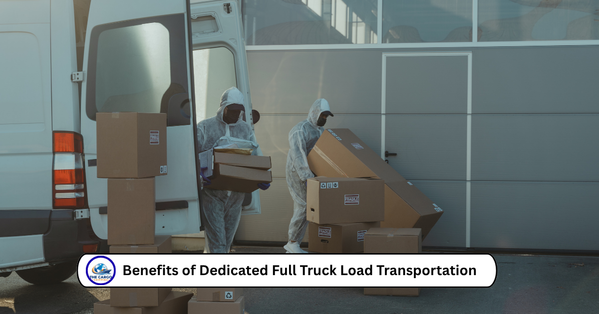 Benefits of Dedicated Full Truck Load Transportation