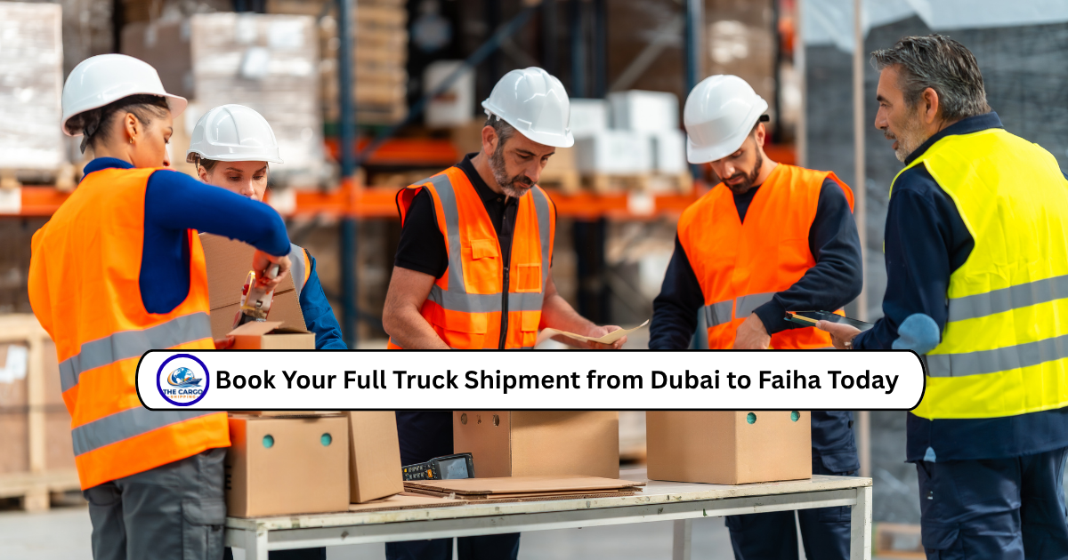 Book Your Full Truck Shipment from Dubai to Faiha Today