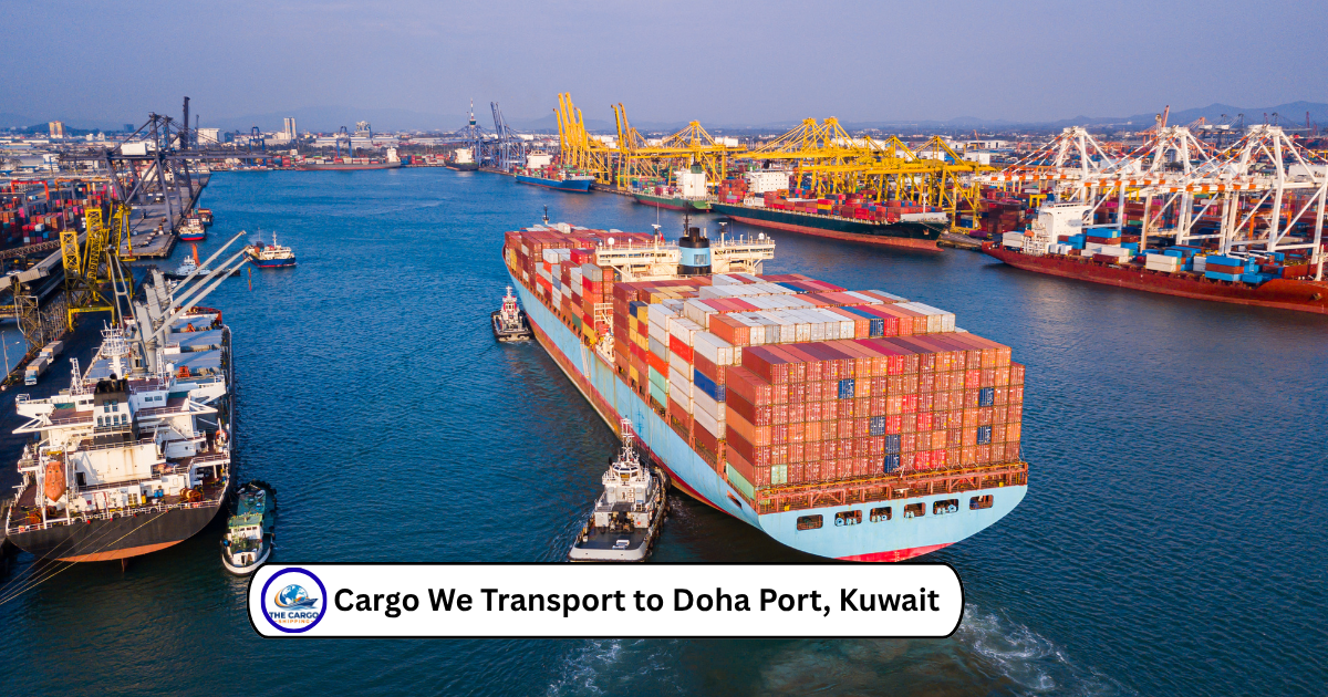 Cargo We Transport to Doha Port, Kuwait