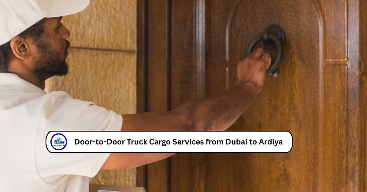 Door-to-Door Truck Cargo Services from Dubai to Ardiya