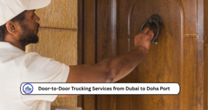Door-to-Door Trucking Services from Dubai to Doha Port