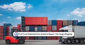 Full Truck Shipment from Dubai to Bayan | The Cargo Shipping
