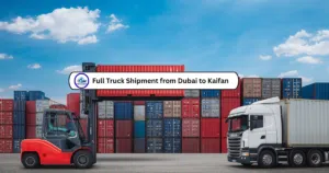 Full Truck Shipment from Dubai to Kaifan