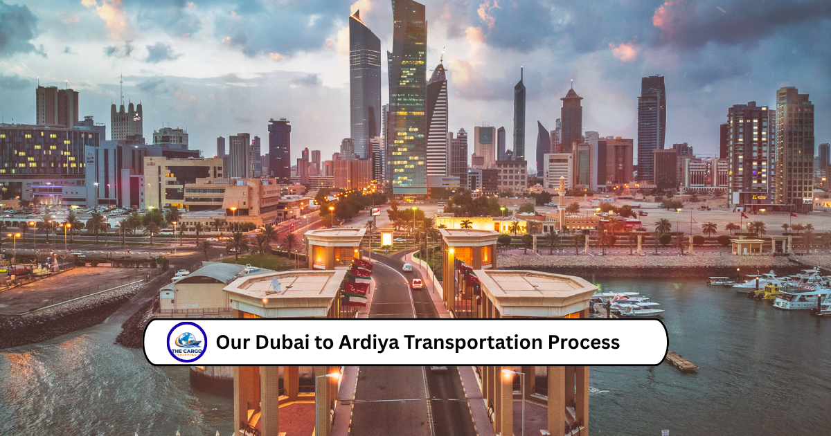Our Dubai to Ardiya Transportation Process