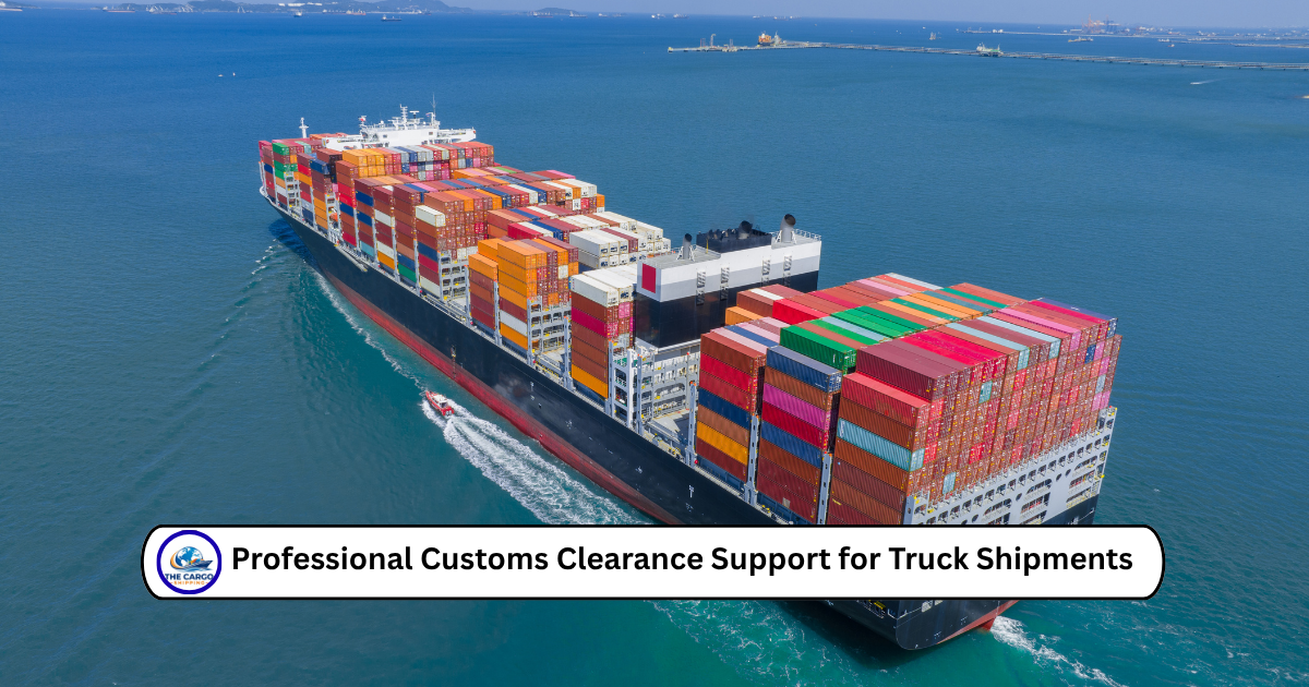 Professional Customs Clearance Support for Truck Shipments