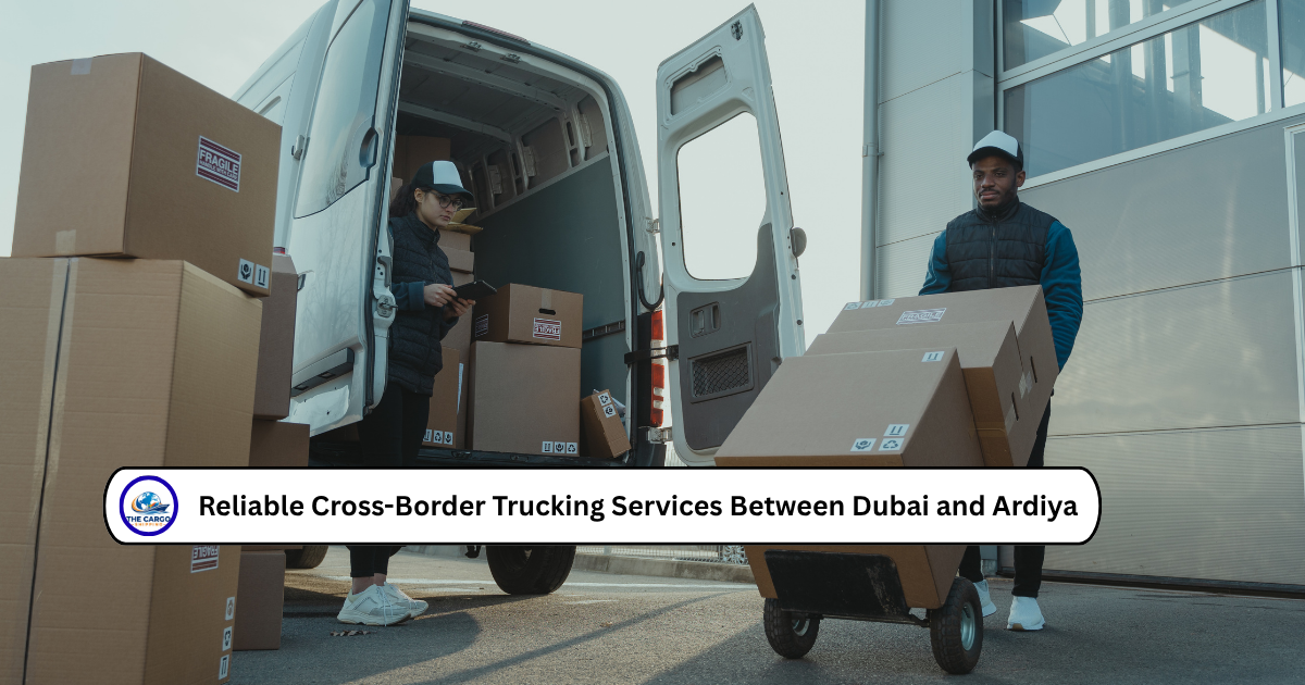 Reliable Cross-Border Trucking Services Between Dubai and Ardiya