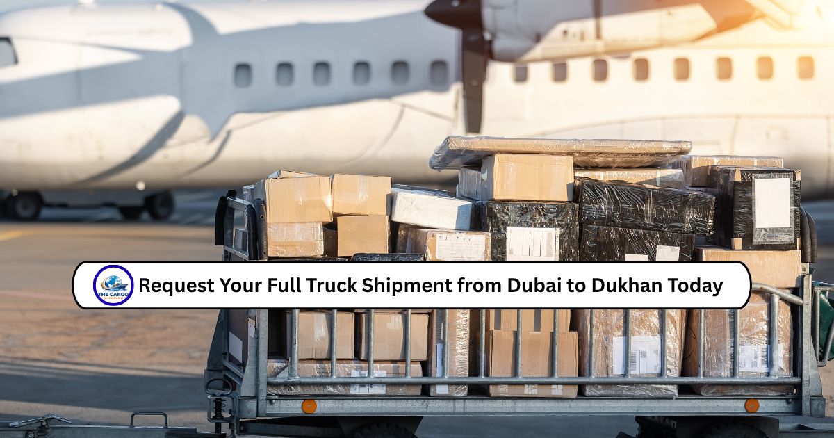 Request Your Full Truck Shipment from Dubai to Dukhan Today
