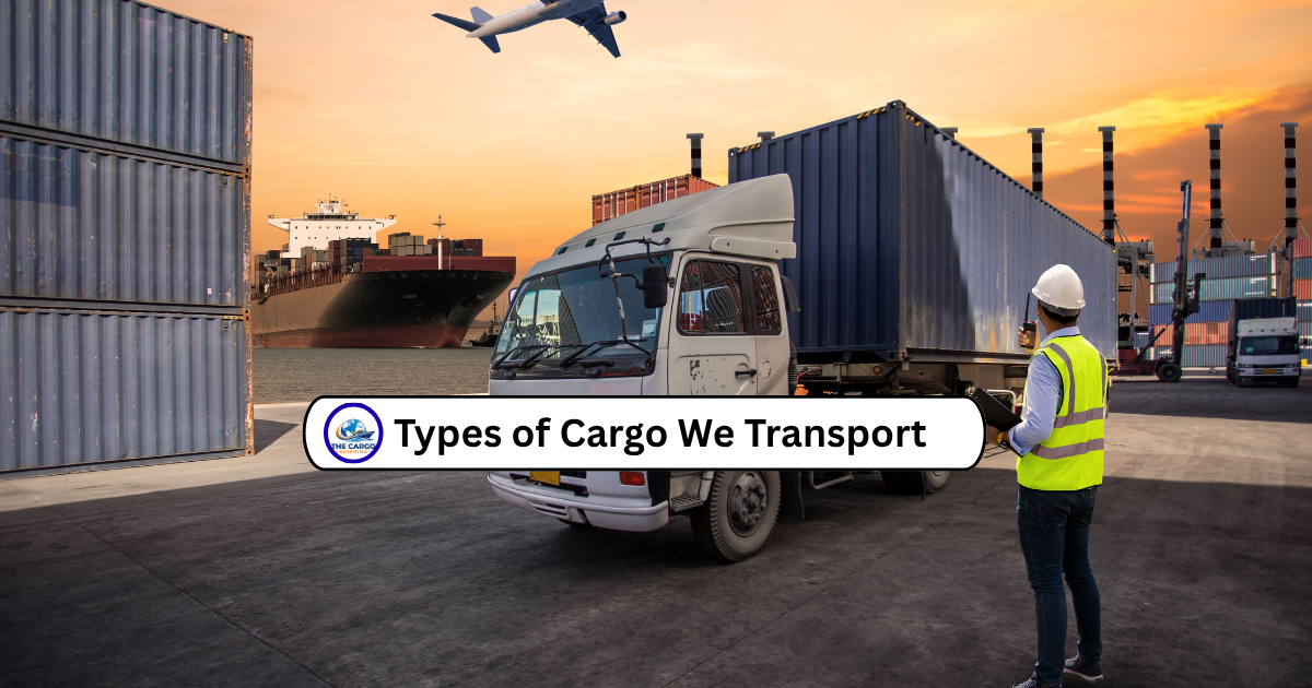 Types of Cargo We Transport