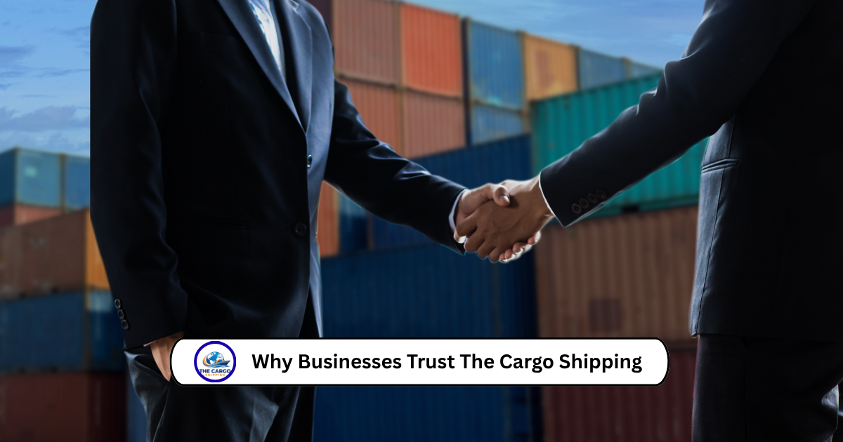 Why Businesses Trust The Cargo Shipping
